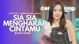 Download lagu Diva Hani - Sia Sia Mengharap Cintamu (  Live Lembayung Music ) mp3