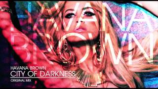 DJ HAVANA BROWN - CITY OF DARKNESS (Original Mix)