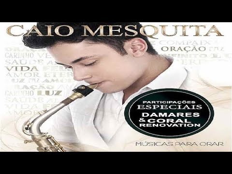 CAIO MESQUITA -  Músicas para Orar