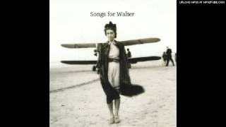 Songs For Walter - Meet Me At The Empire