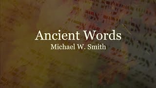 Ancient Words Lyrics by Lynn DeShazo; Sang by Michael W. Smith