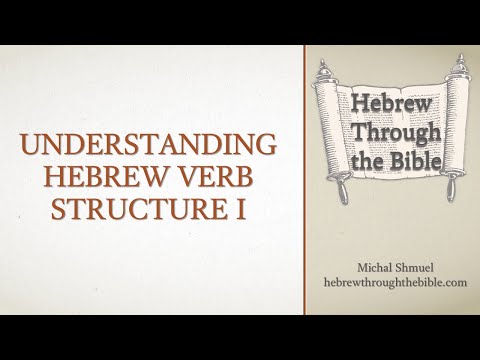 Understanding Hebrew Verb Structure I
