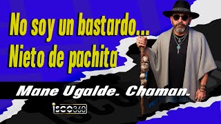Mane Ugalde. Continua con el linaje de (Pachita) la famosa Chamana.