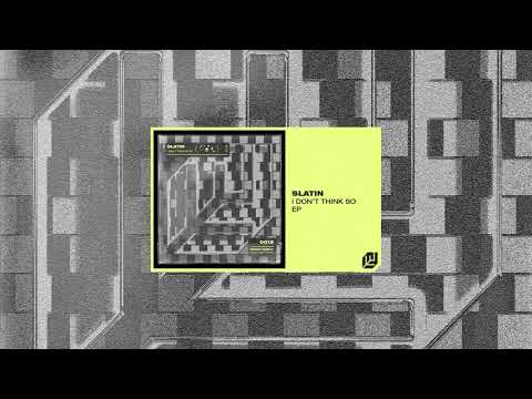 SLATIN - I Don't Think So [OUT NOW]