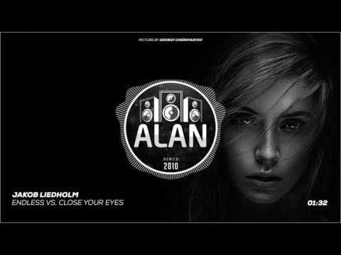 Jakob Liedholm - Endless vs. Close Your Eyes