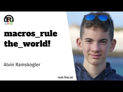 macros_rule the_world! - Alvin Ramskogler - Rust Linz, May 2022