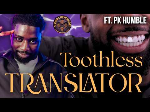 279. “Toothless Translator” Ft. PK Humble | The Pull Up Podcast