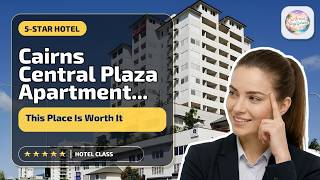 Cairns Central Plaza Apartment Hotel - This Place Is Worth It | Cairns, Australi