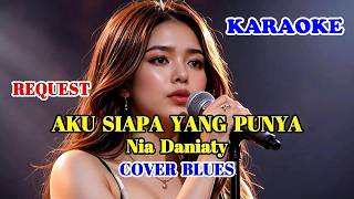 Download lagu KARAOKE - AKU SIAPA YANG PUNYA - NIA DANIATY - COVER BLUES #niadaniaty #swamedha #karaoke mp3