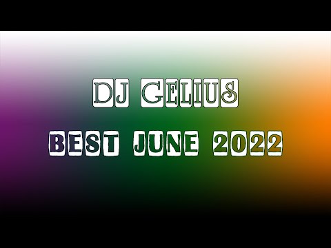 DJ GELIUS - Best June 2022