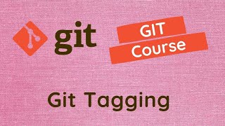 55. Git Tagging. Difference between Lightweight Tags & Annotated Tags in the Git