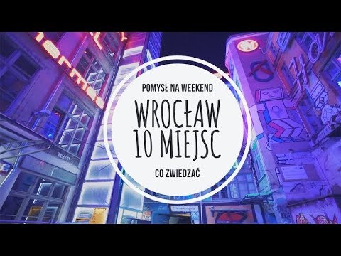 WROCŁAW 10 MIEJSC - CO ZOBACZYĆ - AMAZING POLAND TRIP
