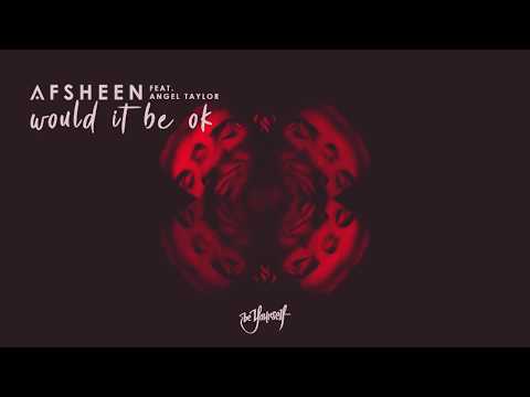 AFSHeeN -  Would It Be Ok (Official Audio) ft. Angel Taylor