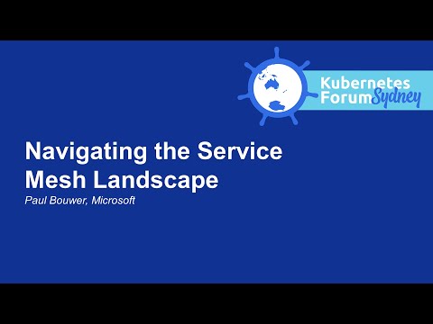 Navigating the Service Mesh Landscape - Paul Bouwer, Microsoft