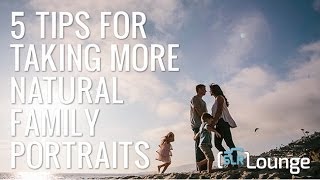 5 Simple Tips For Taking More Natural Family Portraits