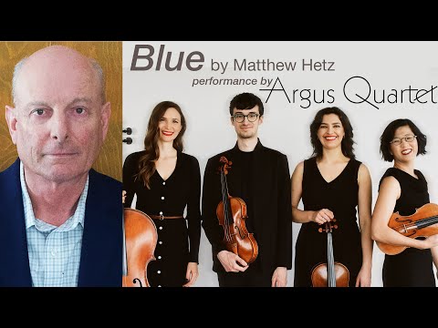 String Quartet No. 4, Blue by  Matthew Hetz performed by the Argus Quartet
