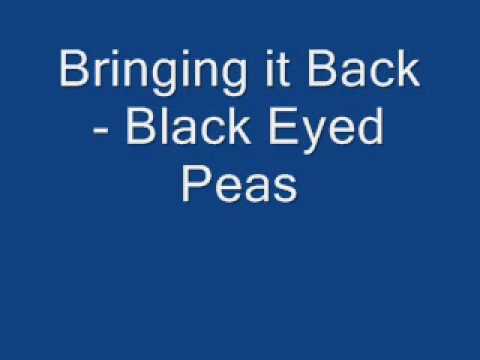 Bringing it Back   Black Eyed Peas