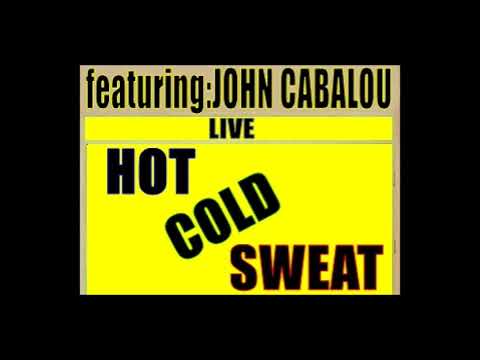 HOT COLD SWEAT - w/CABALOU