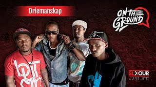 On The Ground: Driemanskap On Where They've Been x Their 2017 Plans