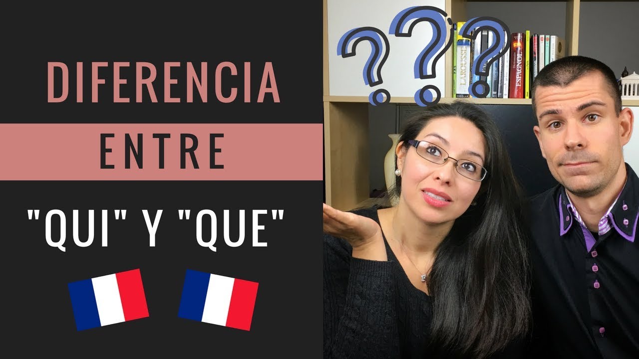 Diferencia entre QUI y QUE en francés / Un error frecuente en francés