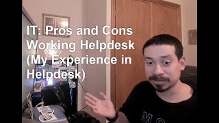 IT: Pros and Cons Working Helpdesk (My Experience in Helpdesk)