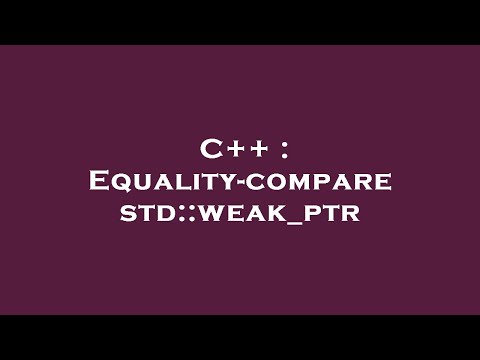 C++ : Equality-compare std::weak_ptr