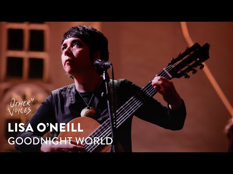 Lisa O'Neill - Goodnight World (Live) | Other Voices