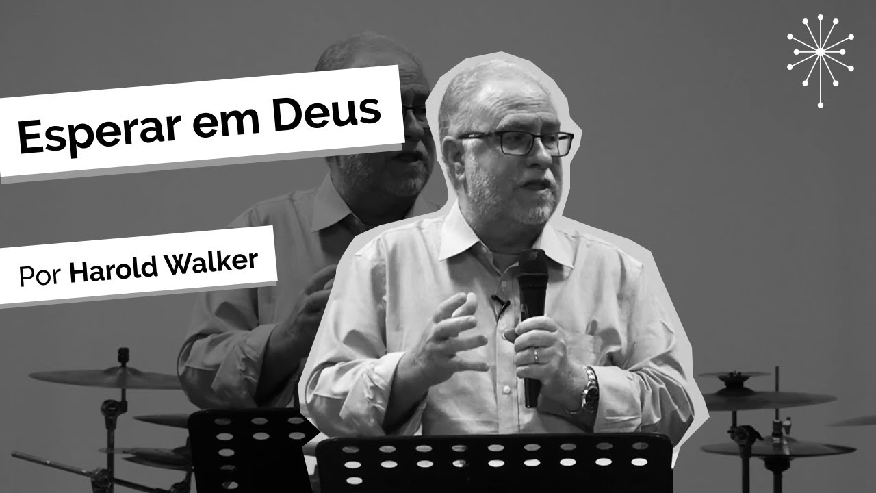 Harold Walker | Esperar em Deus - 02.07.17