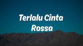 Download lagu Rossa - Terlalu Cinta Lirik Lagu mp3 Download lagu Rossa - Terlalu Cinta Lirik Lagu mp3