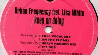 Urban Frequency Feat. Lisa White ‎– Keep On Doing (Heavy Handed Mix)