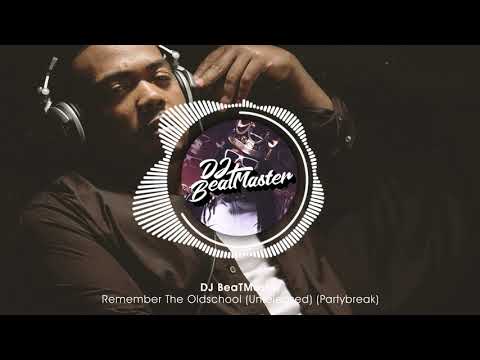 DJ BeaTMaster - Remember The Oldschool (Unreleased) (Partybreak)