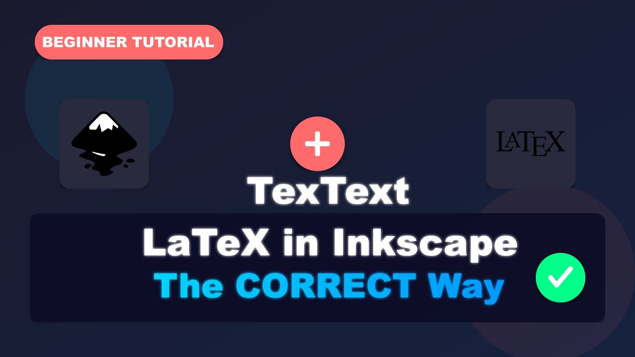 LaTeX in Inkscape: The Correct Way (Tutorial for Beginners)
