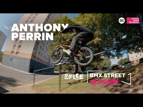 ANTHONY PERRIN | E-FISE GLASGOW 2022 x DIG BMX