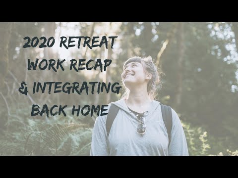2020 Retreat Work Recap + Integrating Back Home | with Courtney Klop @selfcarecreature