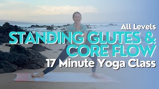 Standing Glutes & Core Yoga Flow - 17 Minute Yoga Class