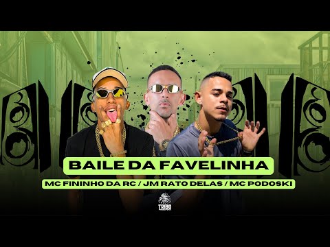 BAILE DA FAVELINHA - MC PODOSKI, JM RATO DELAS, MC FININHO DA RC -  @jmrtdlas7 @MCFININHODARC