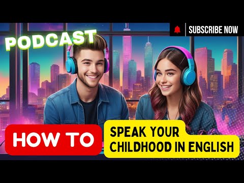 🎙️ How to Speak About Your Childhood in English | English Podcast for Speaking Practice