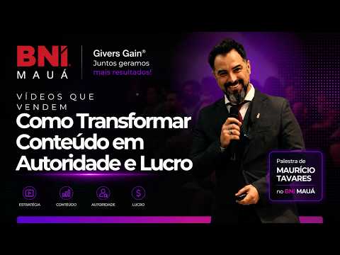 Como Transformar Conteúdo em Autoridade e Lucro | Palestra de Maurício Tavares no BNI