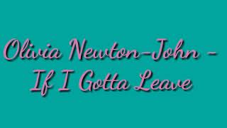 Olivia Newton-John - If I Gotta Leave (1971) (Lyrics)
