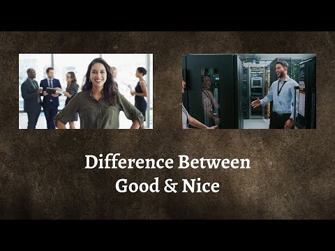 Difference Between Good and Nice | The Surprising Difference between Good and Nice