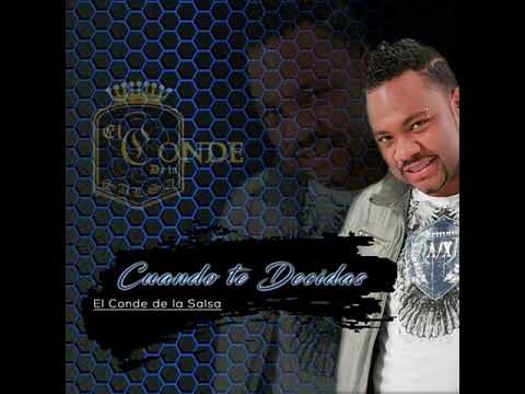El Conde De La Salsa - Cuando Te Decidas (New Version)