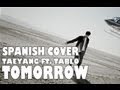 TOMORROW - TABLO ft. Taeyang - Spanish Cover ...