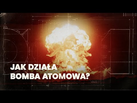 Jak działa bomba atomowa? | Jądro ciemności, odc. 1