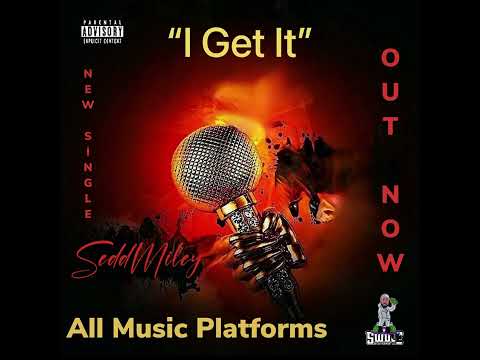 SEDDMILEY- “I GET IT”