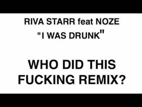 Riva Starr feat. Noze - I Was drunk (?? remix)