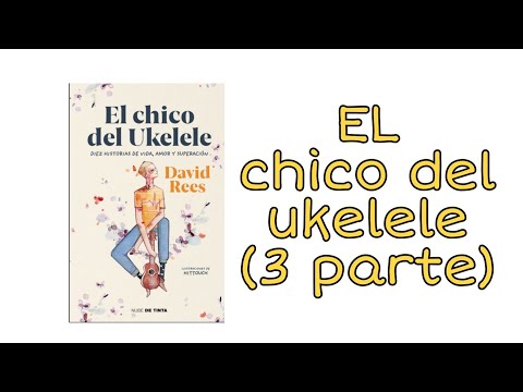 Audiolibro • EL CHICO DEL UKELELE • David Rees 💛 (3 parte)