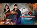 Badzaat Episode 38 Ft Imran Ashraf Urwa Hocane Ali Abbas Geo Kahani