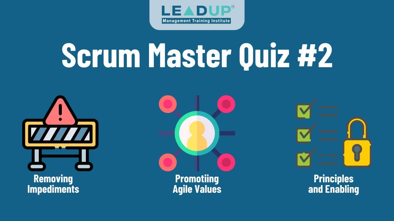 Scrum Master Beginners Quiz #2 | Removing Impediments, Promoting Agile Values | LEADUP