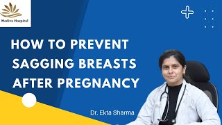 How To Prevent Sagging Breasts After Pregnancy & Weight Loss By Dr. Ekta Sharma