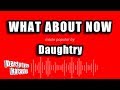 Daughtry - What About Now (Karaoke Version)
